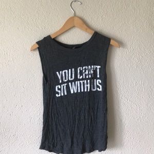 “You can’t sit with us” muscle tee
